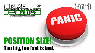 POSITION SIZE! - Too big, too fast is bad.