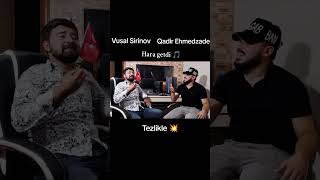 Qadir Ehmedzade & Vusal Şirinov Hara Getdi 2025