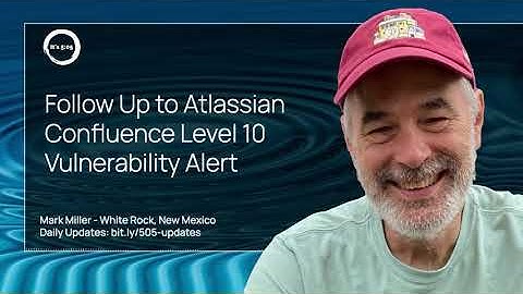 Follow Up to Atlassian Confluence Level 10 Vulnerability Alert. 2023-10-17 story by Mark Miller