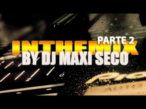 In The Mix - Parte 2 - By Dj Maxi Seco.wmv