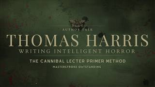Thomas Harris Writing Intelligent Horror Hannibal Lecter Method