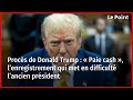 Procs de donald trump paie cash lenregistrement qui met en difficult lancien prsident