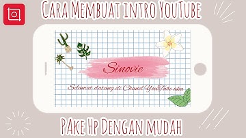 cara mudah membuat intro youtube pake Hp || Youtuber pemula || tutorial membuat opening youtube