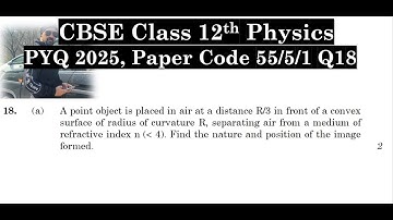 Class 12th Physics | Answer Key 2025 | CBSE Board | PYQ 2025 | Paper Code 55-5-1 | Set 1 | Q18