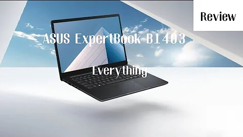Everything you need to know about ASUS ExpertBook B1403 | Review
