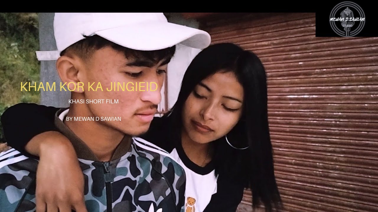 KHAM KOR KA JINGIEID ( Khasi Short Films ) By Mewan D Sawian
