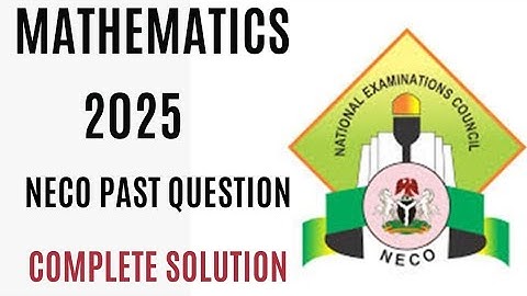 NECO 2025 MATHEMATICS Complete Objective Solution | NECO 2025  Step by Step Mathematics Solution