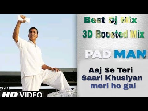 Aaj Se Teri || 3D Boosted Dj Remix || Dj Mix Padman Aaj Se Teri ||