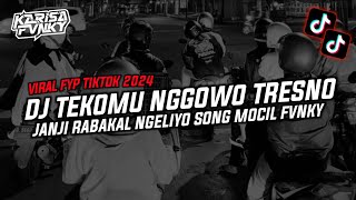 DJ TEKOMU NGGOWO TRESNO JANJI RABAKAL NGELIYO VIRAL FYP TIKTOK 2024 | SONG MOCIL FVNKY