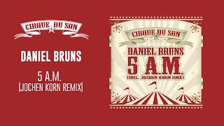 Daniel Bruns - 5 A.M. (Jochen Korn Remix) [CIRQ001]