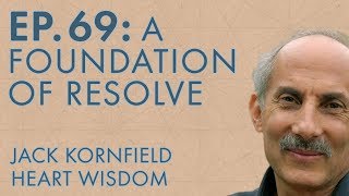 Jack Kornfield – Ep. 69 – A Foundation of Resolve
