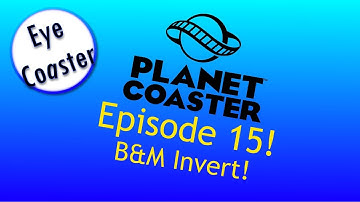 Planet Coaster Episode 15 - B&M Invert