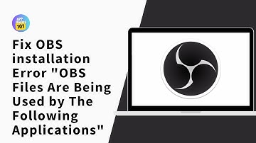 How to Fix OBS installation Error "OBS Files Are Being Used by The Following Applications"?