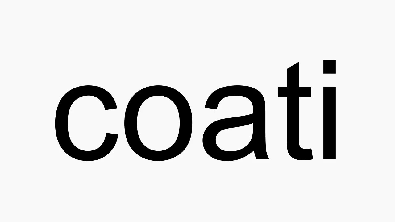 How to pronounce coati - YouTube