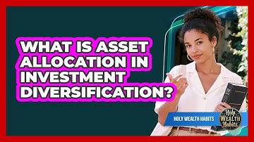 What Is Asset Allocation In Investment Diversification?