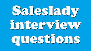 Interview questions for saleslady.what encouragement preparation would
you demand being capable to do this saleslady job?what are the
potentials of an elegan...