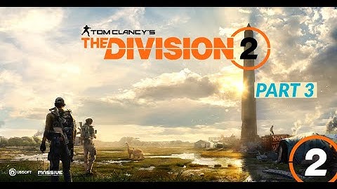 The Division 2- Playthrough - Part 3 (No Commentary)