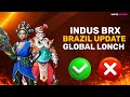 Indus Brx Brazil Update Global Lonch ✅❌ || INDUS GAME UPDATE || Indian Gaming