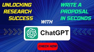 Unlocking Research Success: Write a Proposal in Seconds with ChatGPT