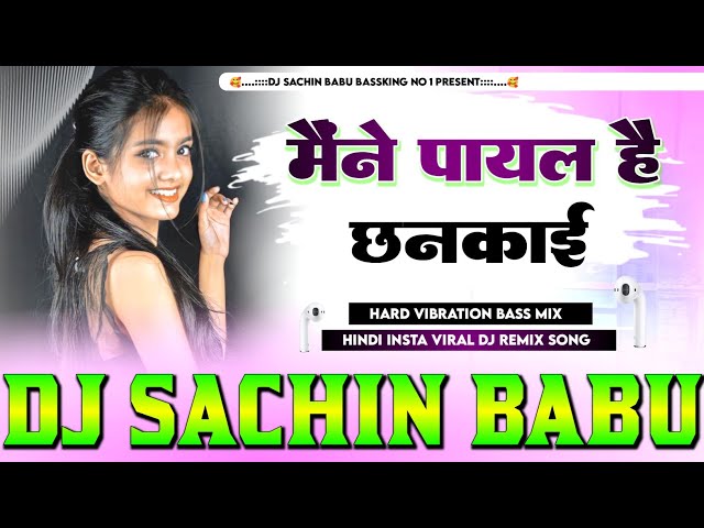 Tune Payal Hai #Chankayi Hindi Song Hard Vibration Mix Dj #Sachin Babu Bassking class=
