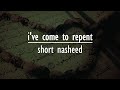 Ive come to repent  short nasheed  slowedreverb  hashnooor
