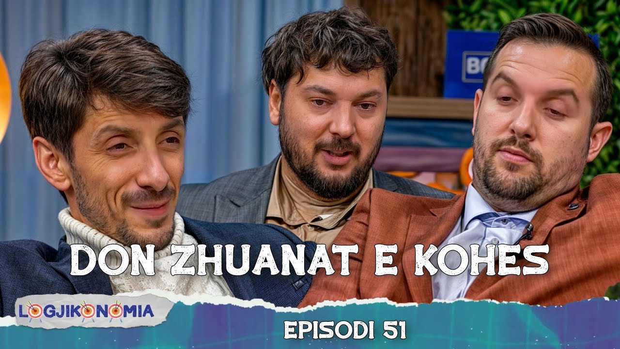 LOGJIKONOMIA Ep.51 - 3 DON ZHUANAT E KOHËS! | @teve1