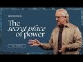 The Secret Place of Power - Bill Johnson (Full Sermon) | Bethel Church