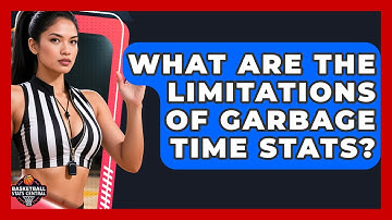 What Are The Limitations Of Garbage Time Stats? - Basketball Stats Central