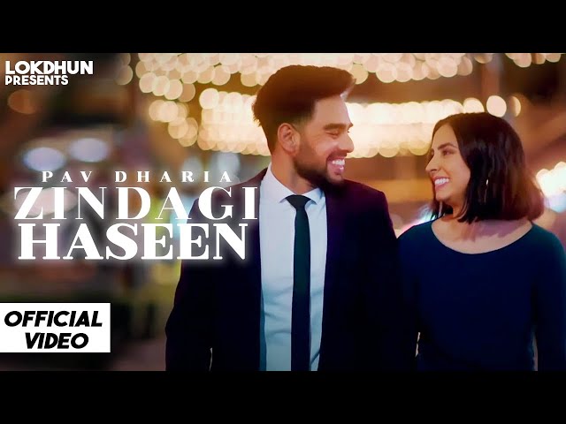 Zindagi Haseen - Pav Dharia ( Official Video ) | Vicky Sandhu | Latest Punjabi Songs  | Lokdhun class=