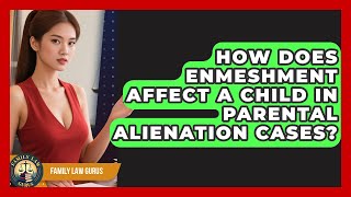 How Does Enmeshment Affect A Child In Parental Alienation Cases? - Family Law Gurus