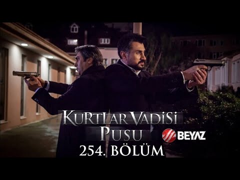 Kurtlar Vadisi Pusu 254. Bölüm Beyaz TV FULL HD