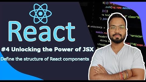 Unlocking the Power of JSX in React Development | Understanding JSX | Demystifying JavaScript XML