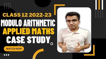 Class 12 Applied Maths Case Study Question 2023| Class 12 Modulo Arithmetic Case Study Question 2023