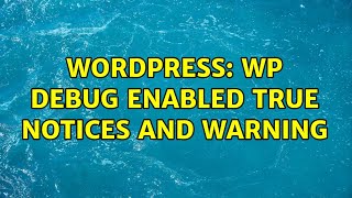 Wordpress Wp Debug Enabled True Notices And Warning