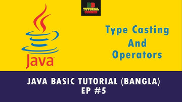 Type Casting And Operators of Java Programming - Java Basic Tutorial (Bangla) - Ep #5