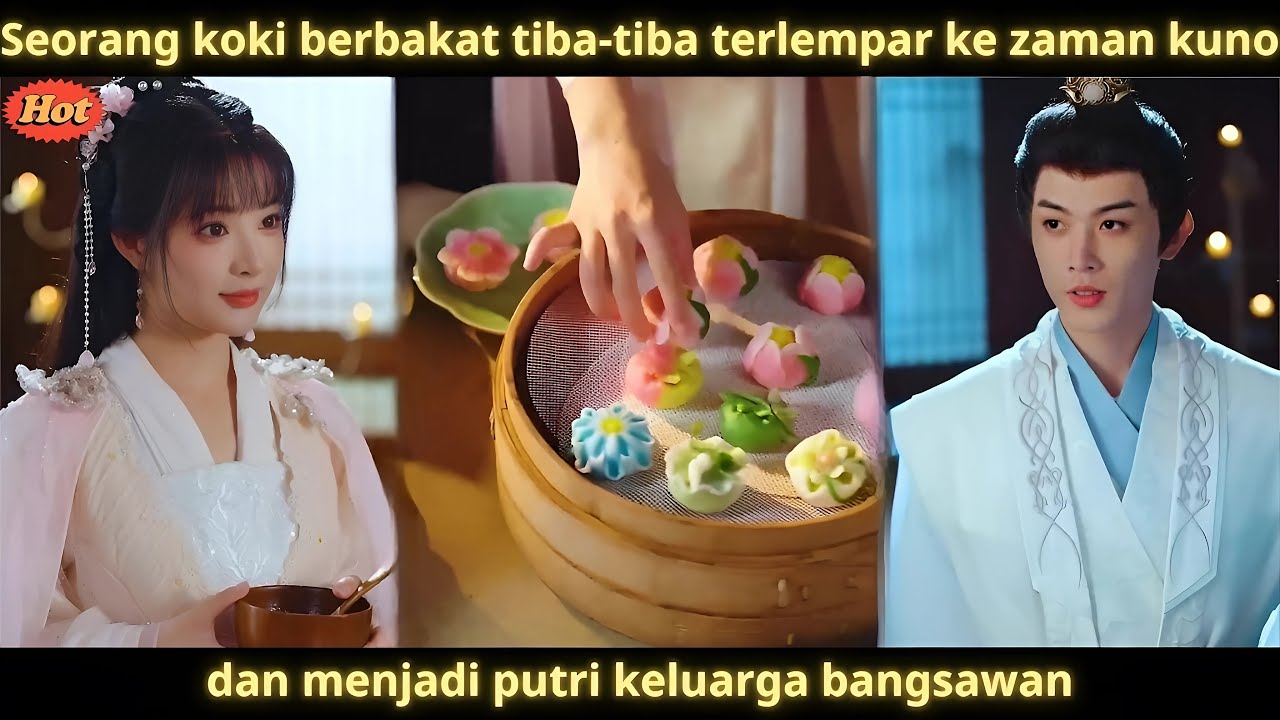 Seorang koki berbakat tiba-tiba terlempar ke zaman kuno dan menjadi putri keluarga bangsawan