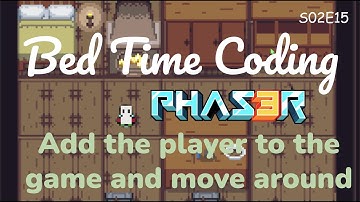 Add a player character to Phaser game with movement logics - Bed Time Coding | S02E15