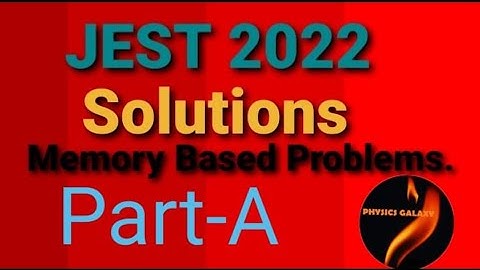 JEST 2022 Solution|PHYSICS Solution|Part-1||PHYSICS GALAXY|