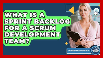 What Is A Sprint Backlog For A Scrum Development Team? - The Project Manager Toolkit