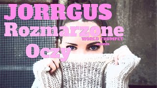 JORRGUS - Rozmarzone Oczy (WORLD TRUMPET effect)