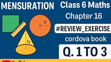 Class 6 Maths Chapter 16 #Mensuration  #review_exercise #cordova book Q. 1 to 3