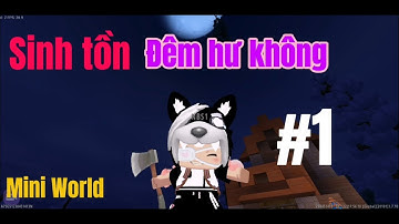 Sinh tồn: Đêm hư không | #1 | Một khởi đầu không may mắn😅 | Mini World