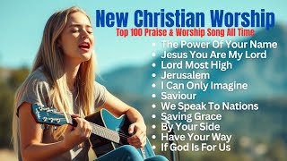 The Power Of Your Name  Best Christian Worship Best Christian  2025 s gospel