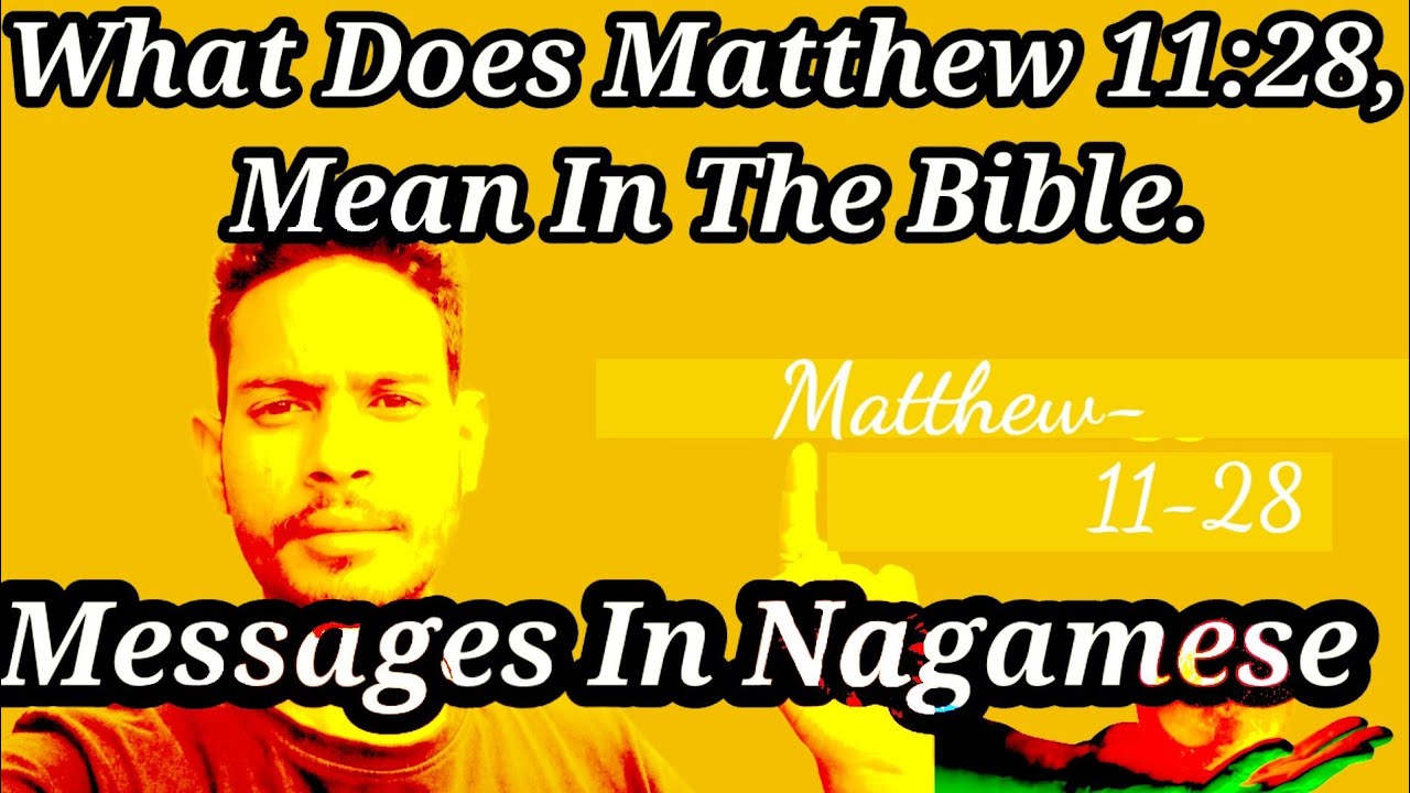 What Does Matthew 11 28 Mean In The Bible BIBLE MESSAGE NAGAMESE 