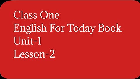 Class One|English For Today Book|Unit  1 And Lesson 2
