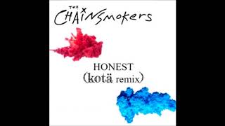 The Chainsmokers - Honest (kotä remix)