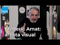 FREDERIC AMAT | ARTISTA visual y escenógrafo