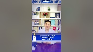 NÂNG NGỰC XONG CÓ CHO CON TI SỮA ĐƯỢC KHÔNG?