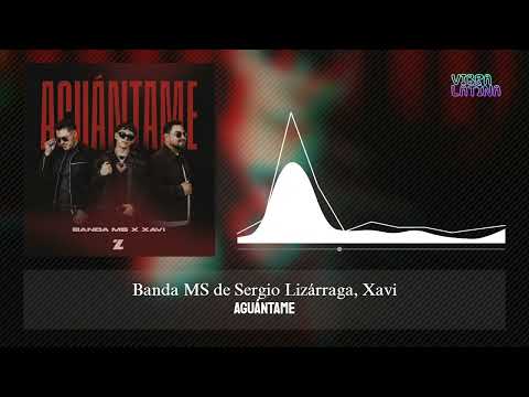 Aguántame - Banda MS de Sergio Lizárraga, Xavi
