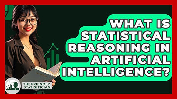 What Is Statistical Reasoning In Artificial Intelligence? - The Friendly Statistician